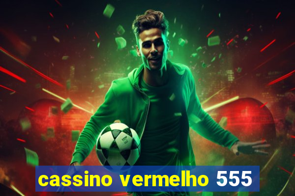 cassino vermelho 555